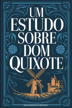 Um Estudo sobre Dom Quixote (Portuguese Edition)