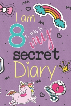 I Am 8 And This Is My Secret Diary: Unicorn Birthday Activity Journal Notebook for Girls 8th Birthday | Hand Drawn Images Inside | Drawing Pages & ... A Cute, Magical 8 Year Old Birthday Book Gift