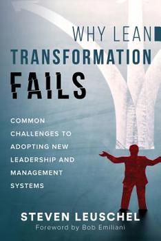 Paperback Why Lean Transformation Fails: Common challenges to adopting new leadership and management systems Book