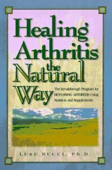 Paperback Healing Arthritis the Natural Way: The Breakthrough Program for Reversing Arthritis Using Nutrition and Supplements Book