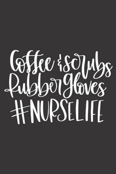 Paperback Coffee & Scrubs Rubber Gloves #nurse Life: Nurse Journal Notebook - Blank Lined Journal - Nurse Gifts For Men And Women Book