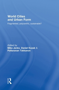 Hardcover World Cities and Urban Form: Fragmented, Polycentric, Sustainable? Book