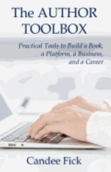 Paperback The Author Toolbox: Practical Tools to Build a Book, a Platform, a Business, and a Career Book