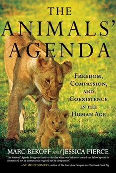 Hardcover The Animals' Agenda: Freedom, Compassion, and Coexistence in the Human Age Book