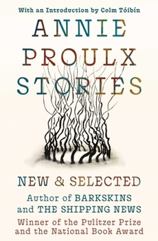 Hardcover Annie Proulx Stories: New and Selected Book