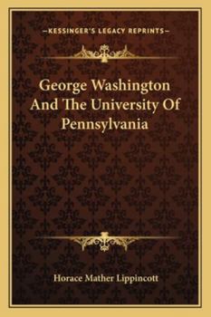 Paperback George Washington And The University Of Pennsylvania Book