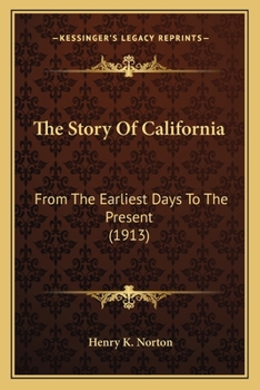 Paperback The Story Of California: From The Earliest Days To The Present (1913) Book