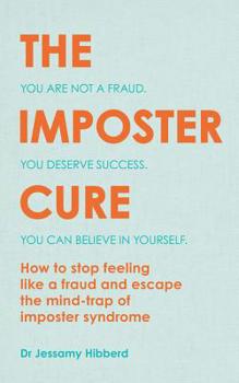 Paperback The Imposter Cure: Escape the Mind-Trap of Imposter Syndrome Book