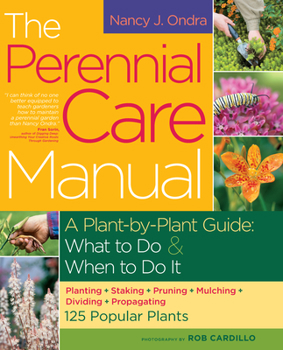 Paperback The Perennial Care Manual: A Plant-By-Plant Guide: What to Do & When to Do It Book