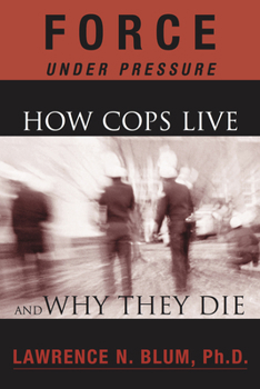 Paperback Force Under Pressure: How Cops Live and Why They Die Book