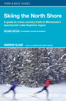 Paperback Skiing the North Shore: A Guide to Cross-Country Trails in Minnesota's Spectacular Lake Superior Region Book