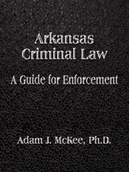Paperback Arkansas Criminal Law: A Guide for Enforcement Book
