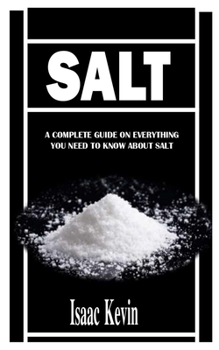 Paperback Salt: A Complete Guide on Everything You Need To Know About Salt Book