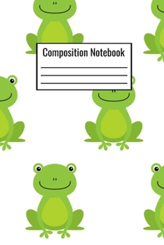 Composition Notebook: Happy Green Frog College Notebook For Kids Teens Adults Couples Men Women Parents To Write Down Daily Notes