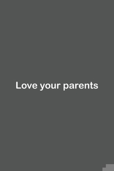 Paperback Love your parents: Lined Notebook / Journal Gift, 110 Pages, 6x9, Soft Cover, Matte Finish, Book