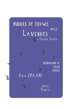 LavenderN°60 - Crushed Scent: Murder of Crows: Herbarium of Road Poems