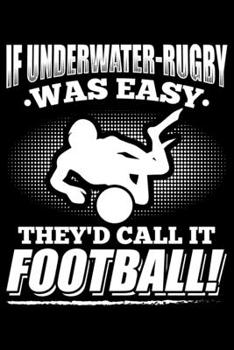 Paperback If Underwater-Rugby Was Easy They'd Call It Football!: Lined A5 Notebook for Martial Arts Journal Book