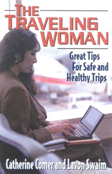 Paperback The Traveling Woman: Great Tips for Safe and Healthy Trips Book
