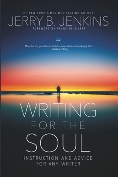 Writing for the Soul: Instruction and Advice for Any Write