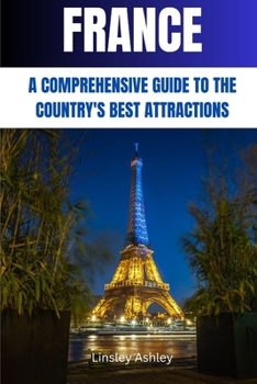 Paperback France: A Comprehensive Guide to the Country's Best Attractions Book