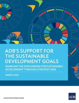 Paperback Adb's Support for the Sustainable Development Goals: Enabling the 2030 Agenda for Sustainable Development Through Strategy 2030 Book