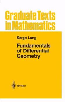 Fundamentals of Differential Geometry - Book #191 of the Graduate Texts in Mathematics