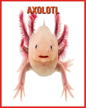 Axolotl: Erstaunliche Fakten über Axolotl
