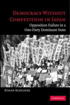 Paperback Democracy Without Competition in Japan: Opposition Failure in a One-Party Dominant State Book