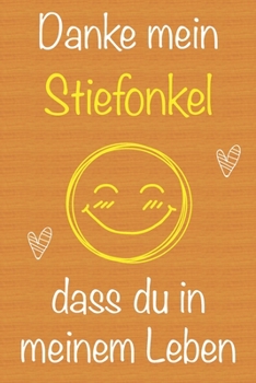 Danke mein Stiefonkel, dass du in meinem Leben bist: Geschenkbuch für Stiefonkel, Weihnachtsgeschenk, Geschenk zum Vatertag, Geburtstagsgeschenk für ... Seiten Notizbuch (German Edition)