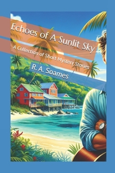Echoes of A Sunlit Sky: A Collection of Short Mystery Stories