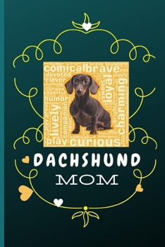 Paperback Dachshund Mom: Adorable Dog Notebook Journal for Women and Girls to Write In, word art on its lovely green cover, Take notes, draw yo Book