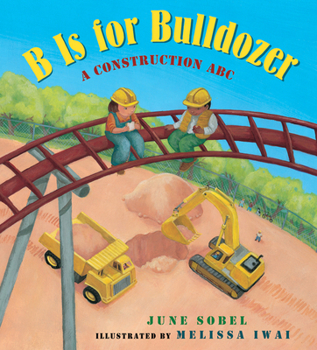 Board book B Is for Bulldozer: A Construction ABC Book