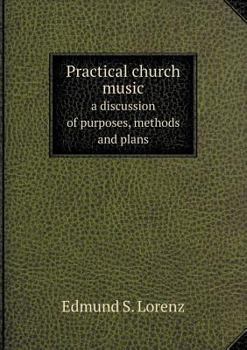 Paperback Practical church music a discussion of purposes, methods and plans Book