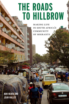 Paperback The Roads to Hillbrow: Making Life in South Africa's Community of Migrants Book