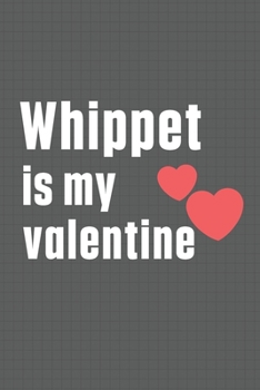 Paperback Whippet is my valentine: For Whippet Dog Fans Book