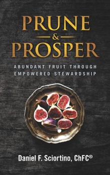 Paperback Prune & Prosper: Abundant Fruit Through Empowered Stewardship Book