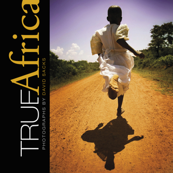 Hardcover True Africa: Photographs by David Sacks Book
