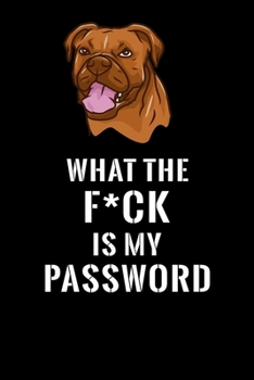 What The F*CK Is My Password, Boxer: Password Book Log & Internet Password Organizer, Alphabetical Password Book, password book Boxer and Notebook, ... 6 x 9 inches (Internet Password Logbook)