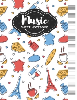 Paperback Music Sheet Notebook: Blank Staff Manuscript Paper with France Themed Cover Design Book