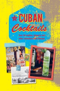 Hardcover Cuban Cocktails: Over 50 Mojitos, Daiquiris and Other Refreshers from Havana Book
