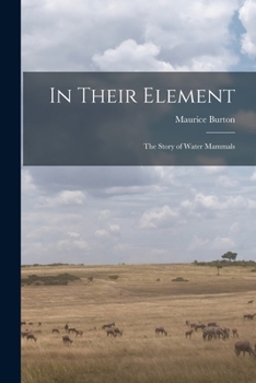 Paperback In Their Element; the Story of Water Mammals Book