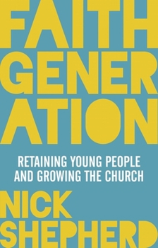 Faith Generation: Retaining Young People and Growing the Church