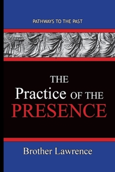 Paperback The Practice Of The Presence: Pathways To The Past Book
