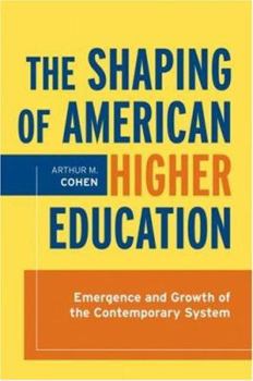 Paperback The Shaping of American Higher Education: Emergence and Growth of the Contemporary System Book