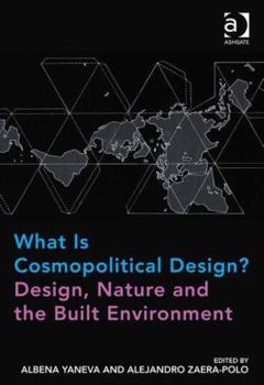 Hardcover What Is Cosmopolitical Design? Design, Nature and the Built Environment Book
