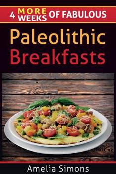 Paperback 4 MORE Weeks of Fabulous Paleolithic Breakfasts Book