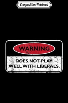 Paperback Composition Notebook: Funny Liberal for Conservatives gift Journal/Notebook Blank Lined Ruled 6x9 100 Pages Book