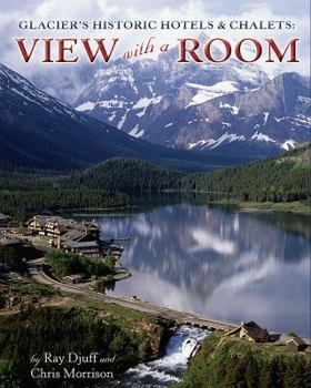 Paperback Glacier's Historic Hotels & Chalets: View with a Room Book