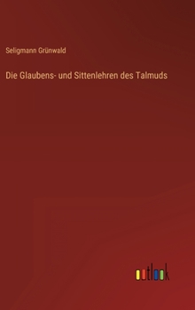 Hardcover Die Glaubens- und Sittenlehren des Talmuds [German] Book