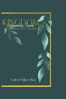 Paperback Kingdom Entrepreneurs Journal: Pray, Practice, Prosper Book